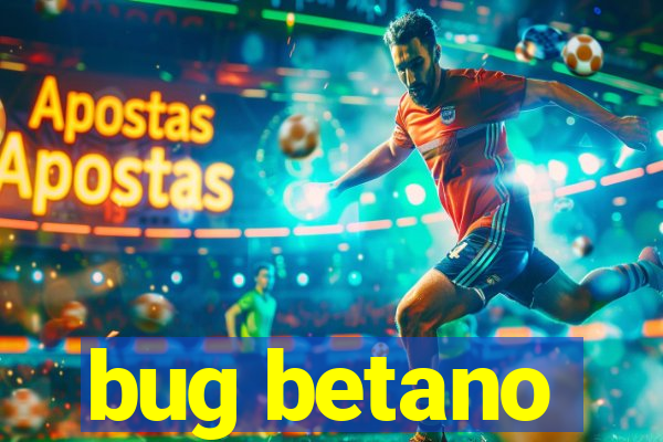 bug betano
